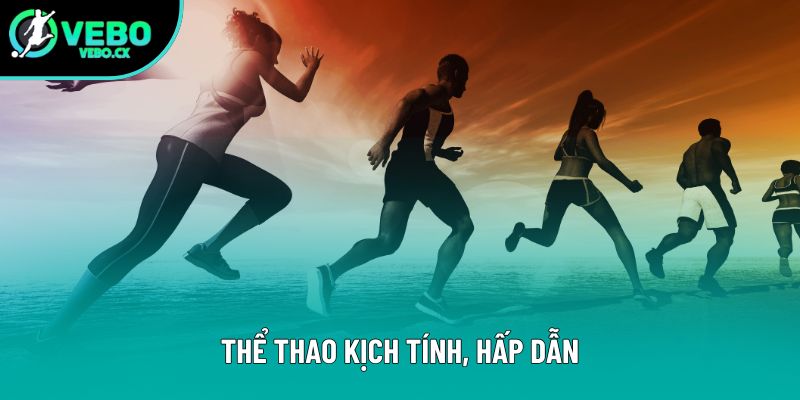 Thể thao kịch tính, hấp dẫn