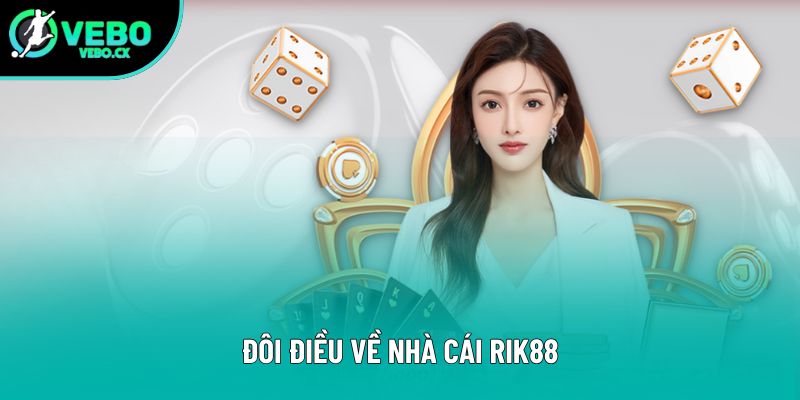 Đôi điều về nhà cái Rik88