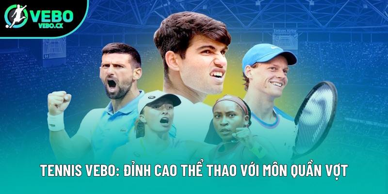 Tennis VEBO: Đỉnh Cao Thể Thao Với Môn Quần Vợt Mở Rộng
