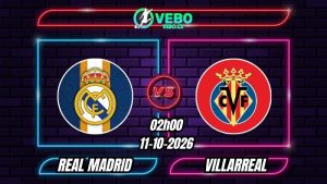 Nhận định Real Madrid vs Villarreal 02h00 ngày 11/10/2026